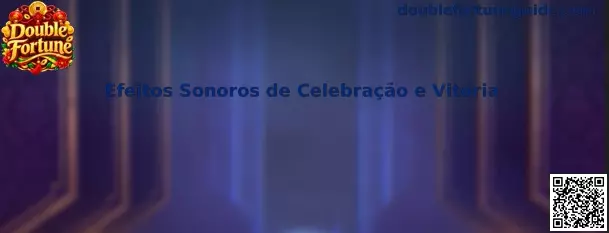 Efeitos Sonoros de Celebração e Vitória no Double Fortune