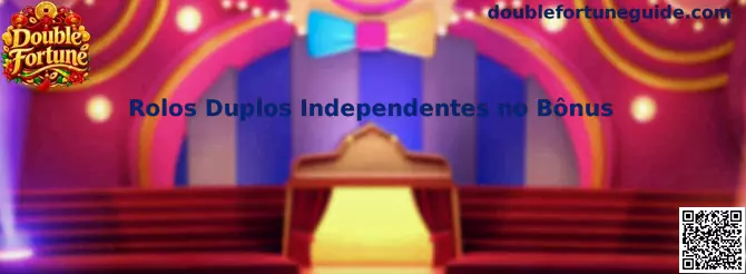 Rolos Duplos Independentes no Bônus Double Fortune