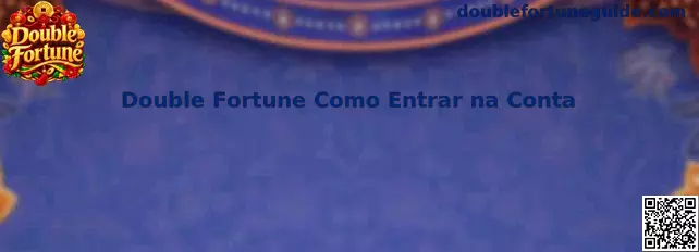 Double Fortune Como Entrar na Conta